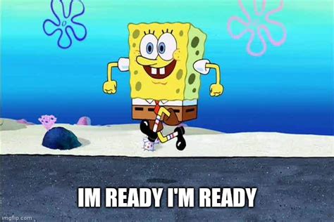 im ready spongebob gif|spongebob i'm about to come.